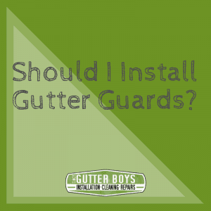 Blog graphic – Should I Install Gutter Guards_