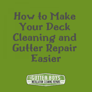 Blog graphic_ how to make your deck cleaning and gutter repair easier